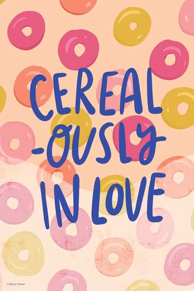 Rachel Nieman: Cereal-Ously In Love by Rachel Nieman