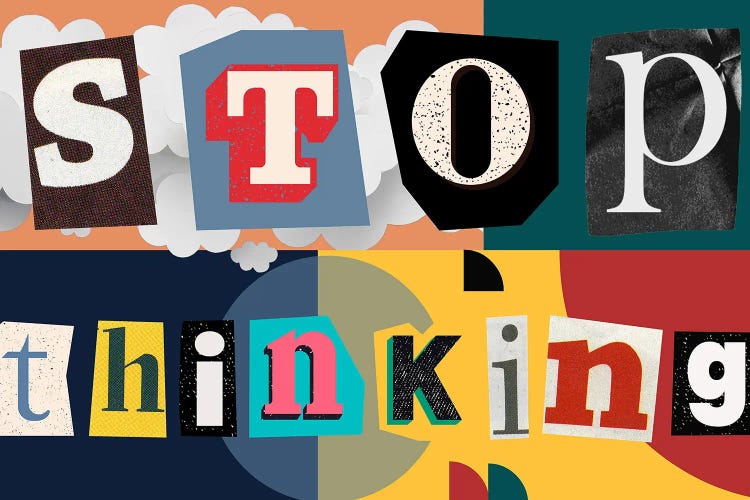 Stop Thinking by George Rosaly wall art