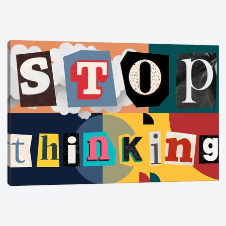 Stop Thinking Canvas Print #RSY129} by George Rosaly Canvas Art Print