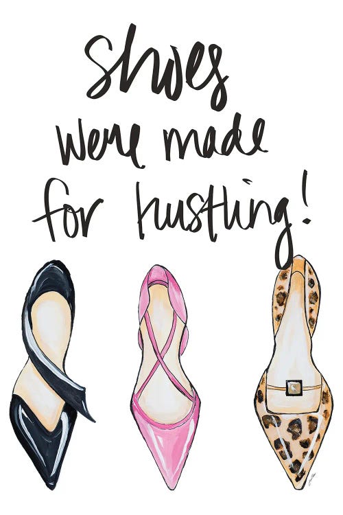 Shoes Were Made For Hustling