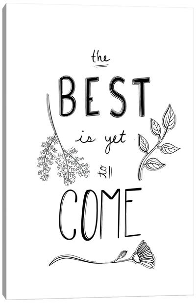 The Best Is Yet To Come Canvas Art Print - Sabina Fenn