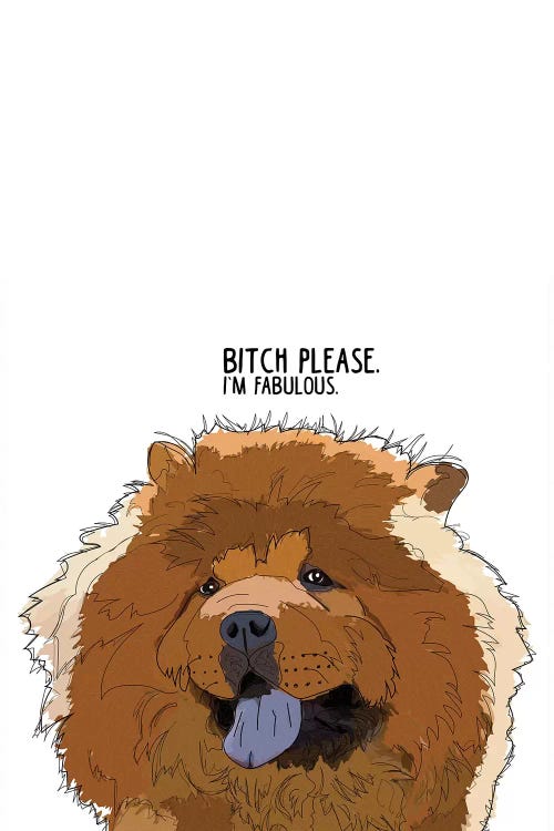 Bitch Please Chow Chow