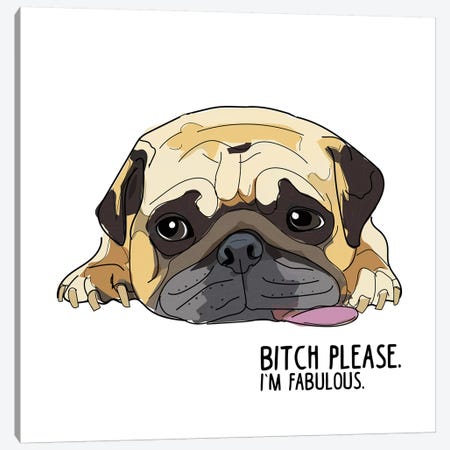 Bitch Please Pug Canvas Print #SAP16} by Sketch and Paws Canvas Art