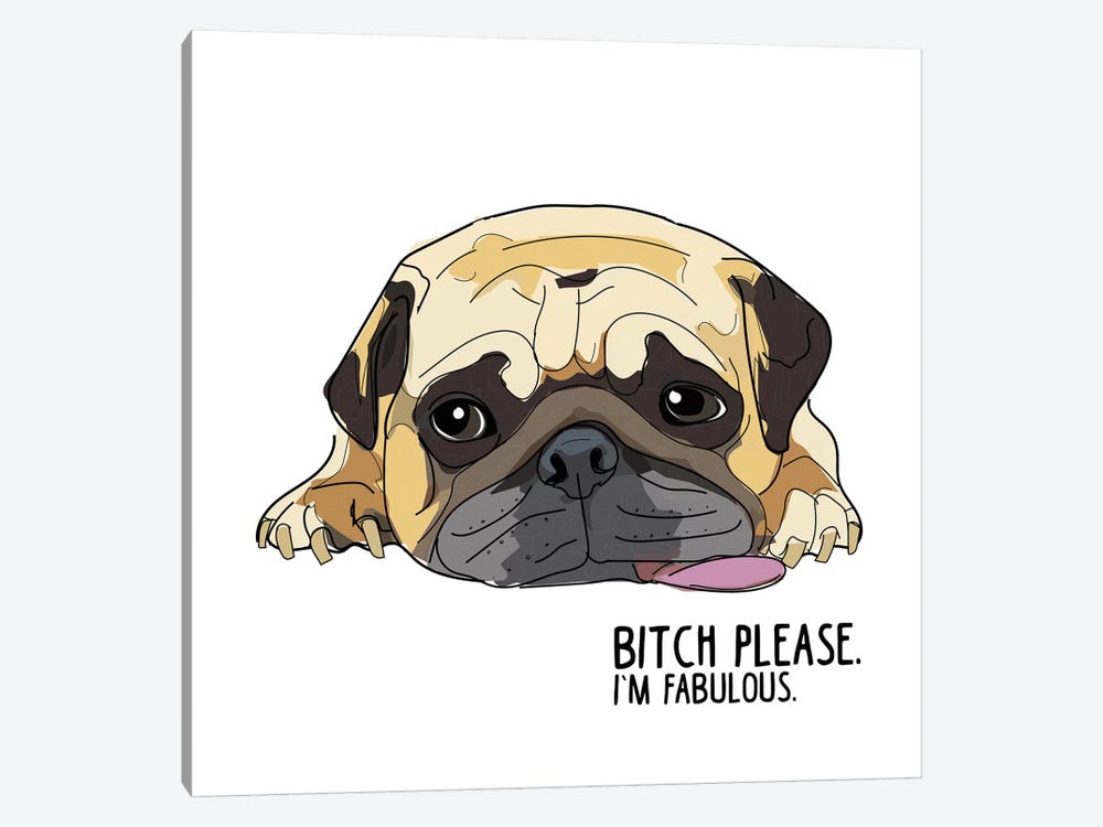 Bitch Please Pug by Sketch and Paws 1-piece Canvas Artwork