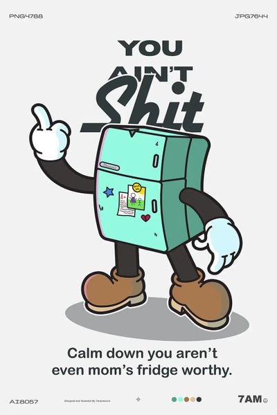 You Ain't Shit by 7amCreations metal wall art