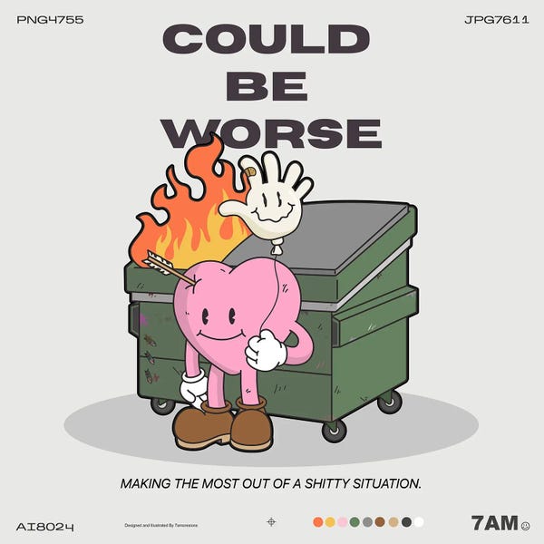 7amCreations: Could Be Worse by 7amCreations