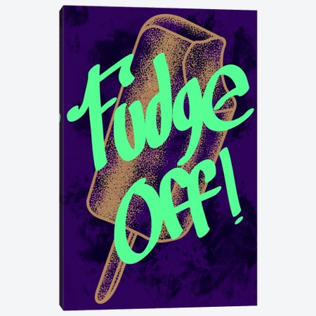 Fudge Off Canvas Print #SAV1} by 5by5collective Canvas Wall Art