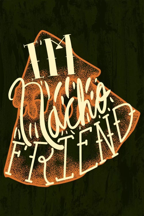 I'm Nacho Friend by 5by5collective wall art