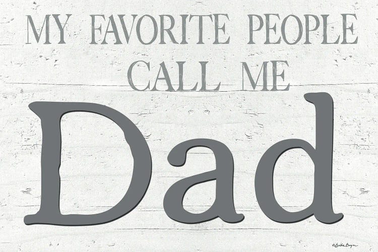 My Favorite People Call Me Dad by Susie Boyer wall art