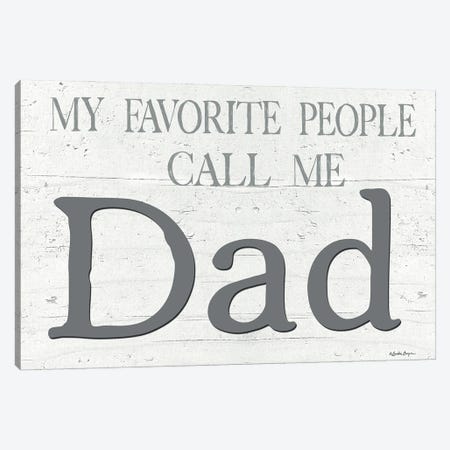 My Favorite People Call Me Dad Canvas Print #SBY139} by Susie Boyer Canvas Art Print