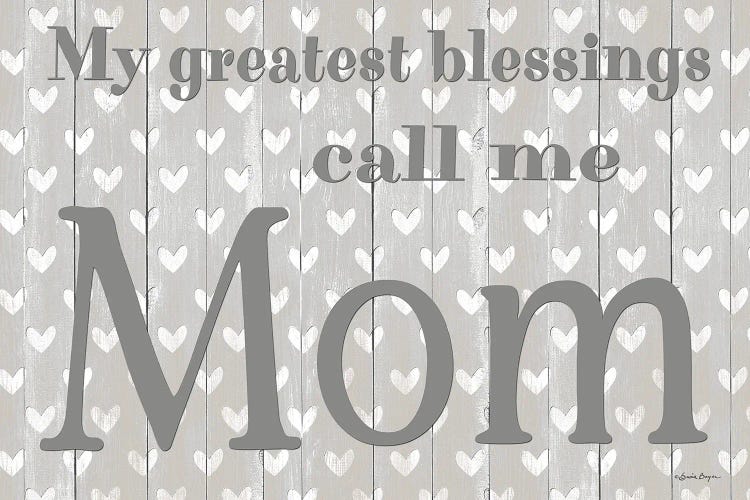 My Greatest Blessings Call Me Mom