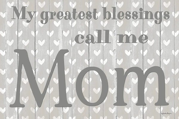 My Greatest Blessings Call Me Mom