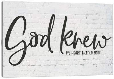 God Knew My Heart Needed You Canvas Art Print - Susie Boyer