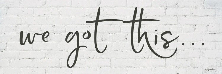 We Got This…     by Susie Boyer wall art