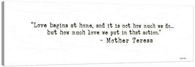 Love Begins At Home Canvas Art Print - Mother Teresa