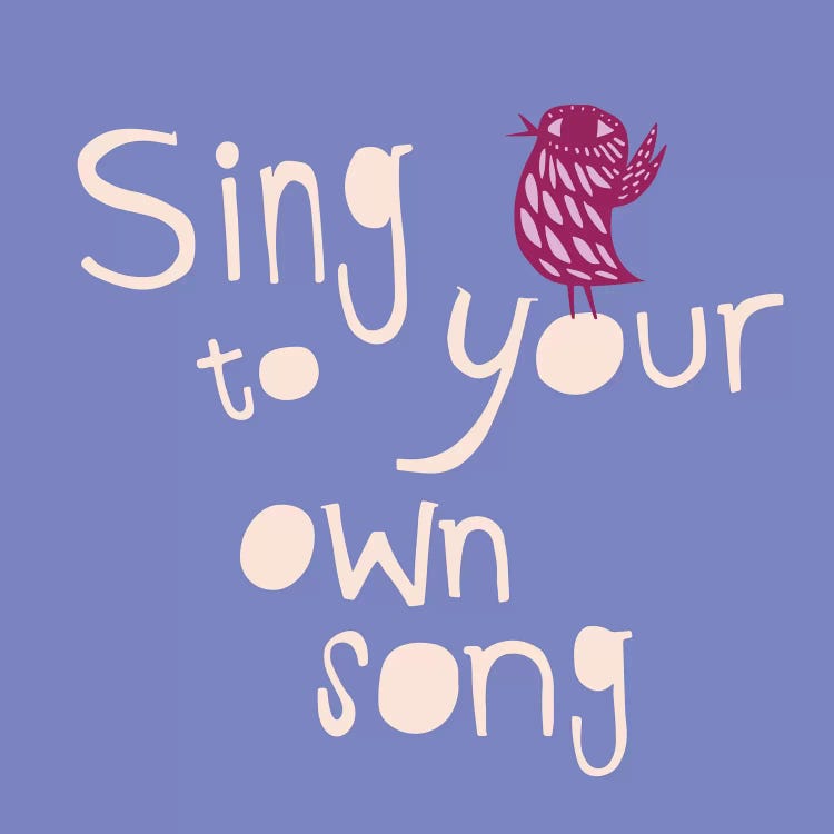 Sing To Your Own Song