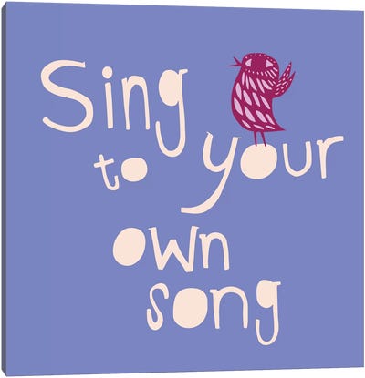 Sing To Your Own Song Canvas Art Print - Sara Franklin