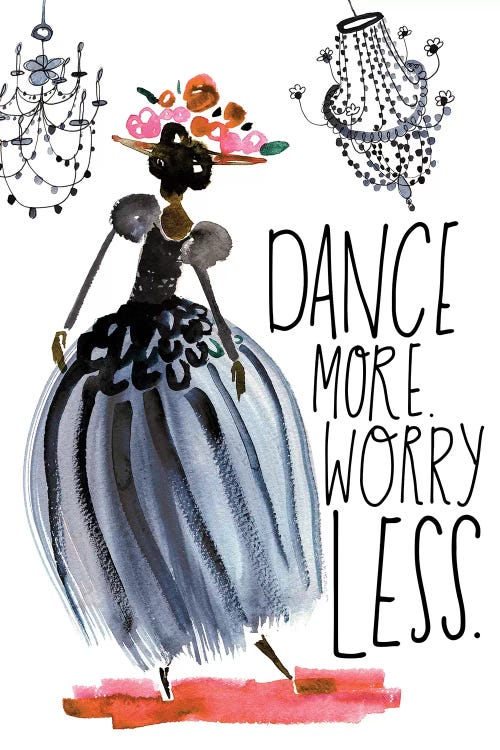 Dance More. Worry Less.