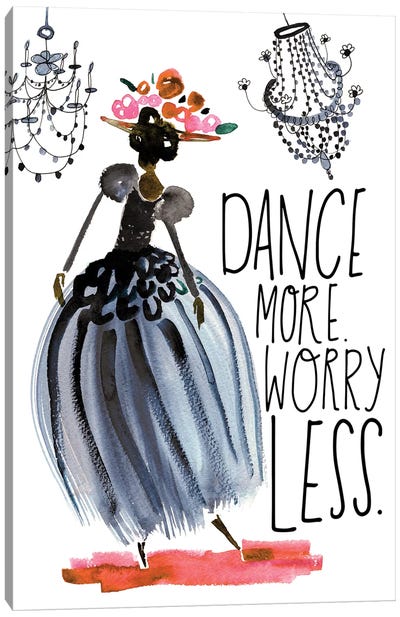 Dance More. Worry Less. Canvas Art Print - Sara Franklin