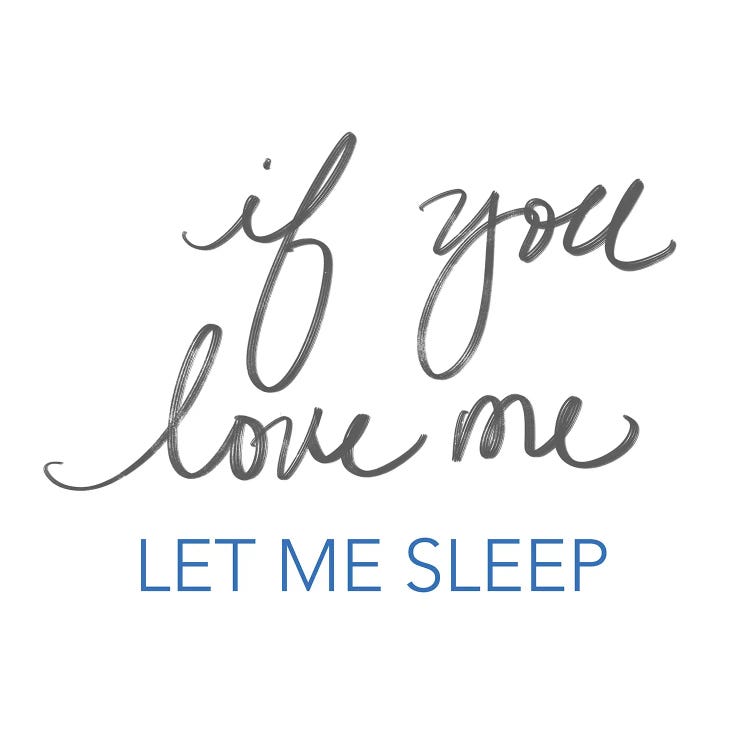 If You Love Me, Let Me Sleep by SD Graphics Studio wall art