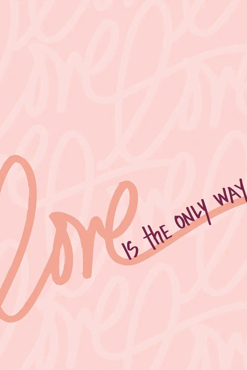 Love is the Only Way by SD Graphics Studio wall art