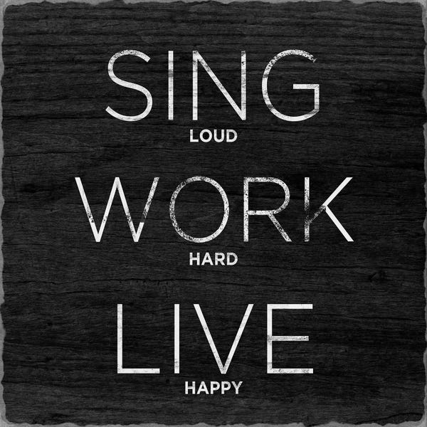 Sing, Work, Live
