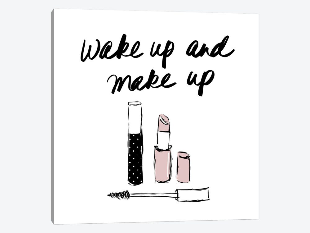 Wake Up and Make Up by SD Graphics Studio 1-piece Canvas Print