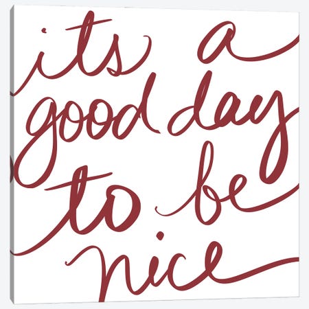 Its A Good Day To Be Nice Canvas Print #SGS151} by SD Graphics Studio Art Print