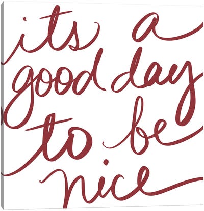 Its A Good Day To Be Nice Canvas Art Print - Kindness Art