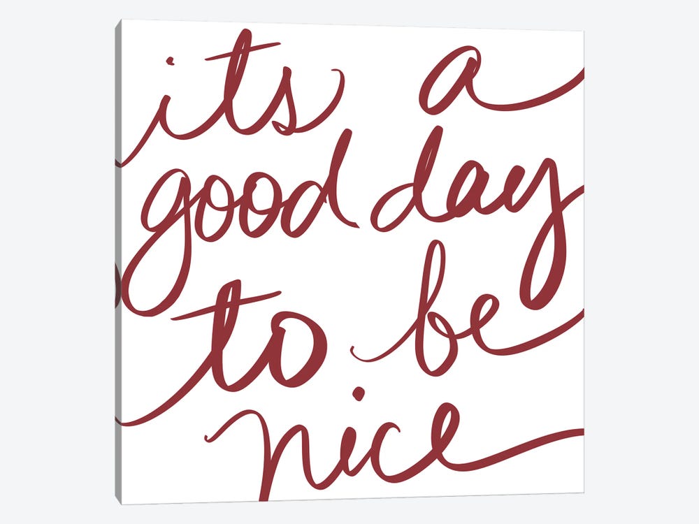 Its A Good Day To Be Nice by SD Graphics Studio 1-piece Canvas Art Print