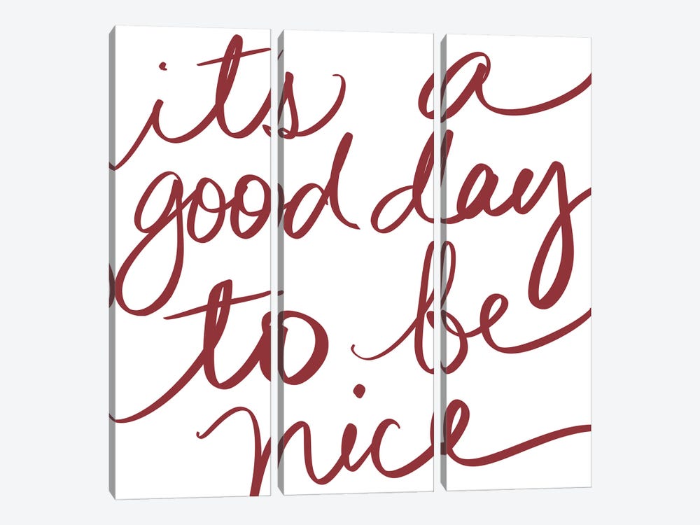 Its A Good Day To Be Nice by SD Graphics Studio 3-piece Art Print