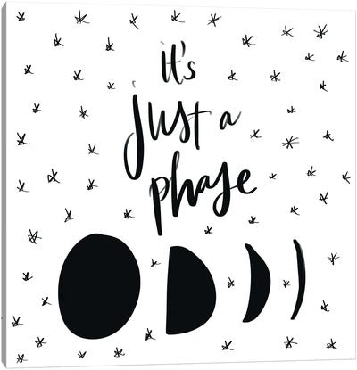 It's Just A Phase Canvas Art Print - Sd Graphics Studio