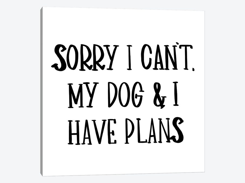 My Dog And I Have Plans by SD Graphics Studio 1-piece Canvas Art Print