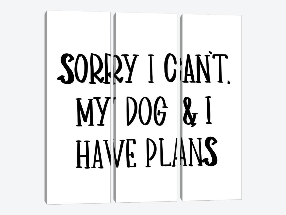 My Dog And I Have Plans by SD Graphics Studio 3-piece Canvas Print