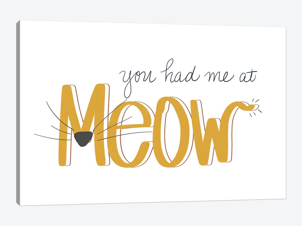 You Had Me At Meow by SD Graphics Studio 1-piece Canvas Wall Art