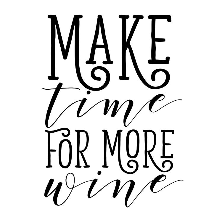 Make Time For More Wine