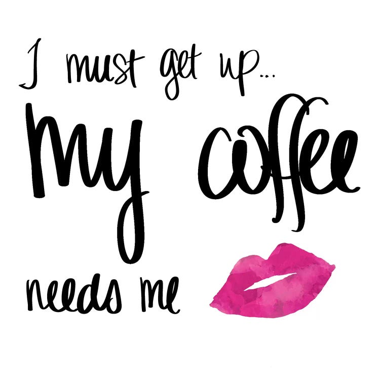 My Coffee Needs Me With Pink Lips by SD Graphics Studio wall art