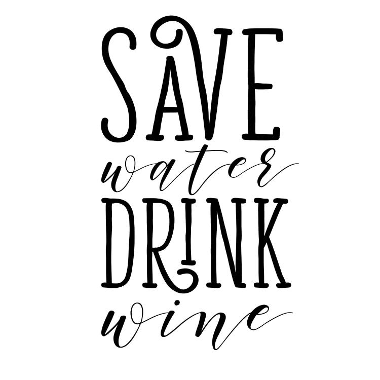 Save Water Drink Wine