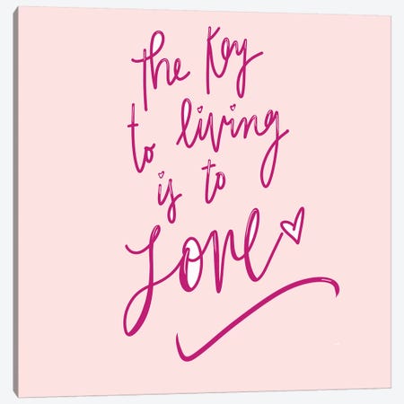The Key To Living Is To Love Canvas Print #SGS67} by SD Graphics Studio Canvas Wall Art