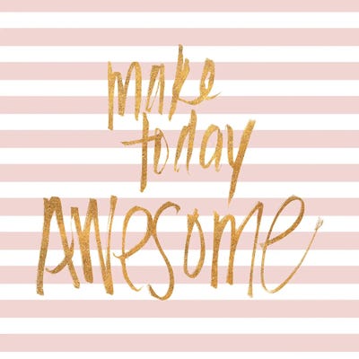Make today Awesome on Pink Stripes by SD Graphics Studio acrylic art print