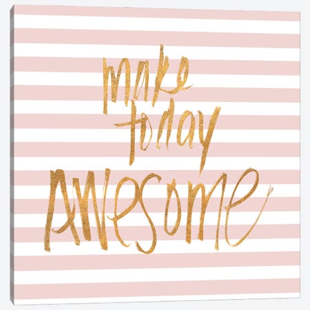Make today Awesome on Pink Stripes Canvas Print #SGS75} by SD Graphics Studio Canvas Art Print
