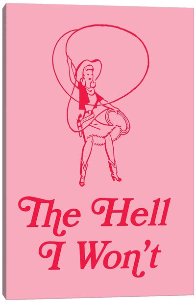 The Hell I Won't Cowgirl Canvas Art Print - Crude Humor Art