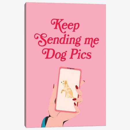 Keep Sending Me Dog Pics Canvas Print #SHZ234} by Jania Sharipzhanova Canvas Art