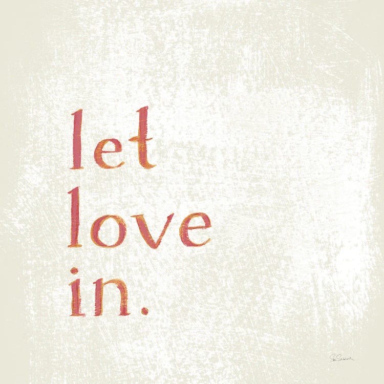 Let Love In by Sue Schlabach wall art