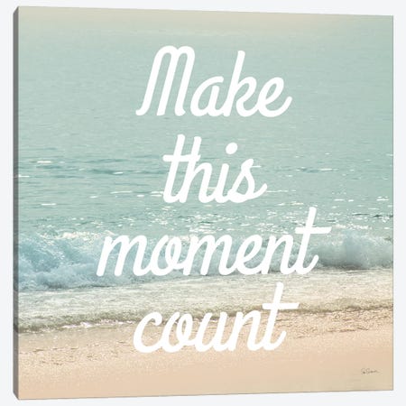 Make This Moment Count Canvas Print #SLB4} by Sue Schlabach Canvas Art Print