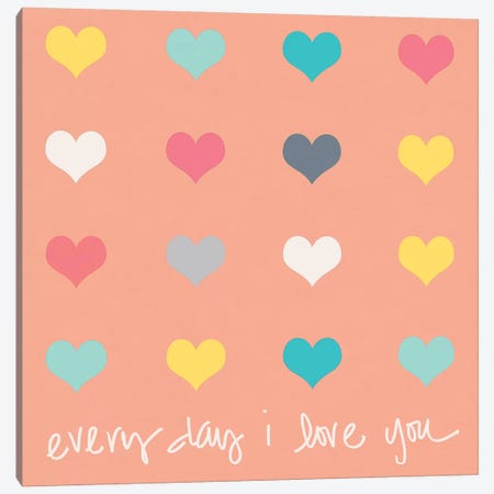 Everyday I Love You on Pink Canvas Print #SLK17} by Shelley Lake Canvas Art
