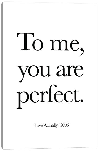 Love Actually To Me, You Are Perfect Canvas Art Print - Simon Lavery