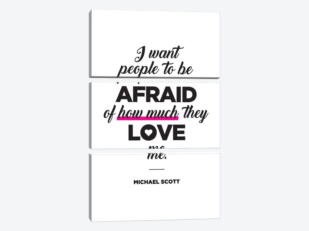 Michael Scott Quote I Want People To Be Afraid Of How Much They Love Me. by Simon Lavery 3-piece Canvas Artwork