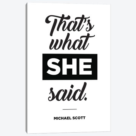 Michael Scott Quote That's What She Said. Canvas Print #SLV63} by Simon Lavery Canvas Art Print