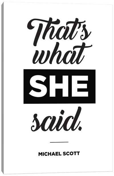 Michael Scott Quote That's What She Said. Canvas Art Print - The Office